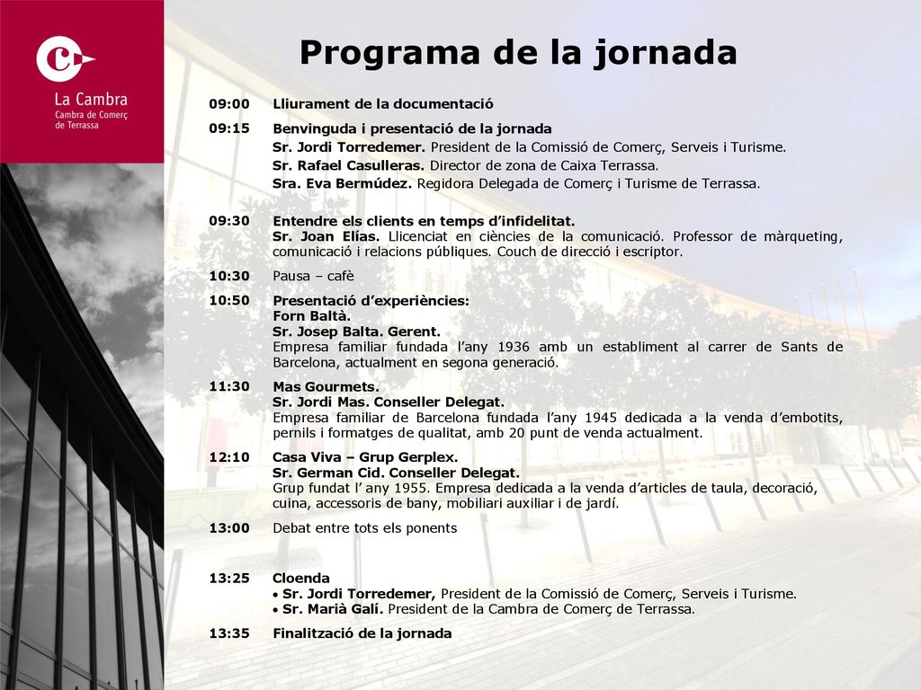 Programa de la jornada 09:00 Lliurament de la documentació 09:15