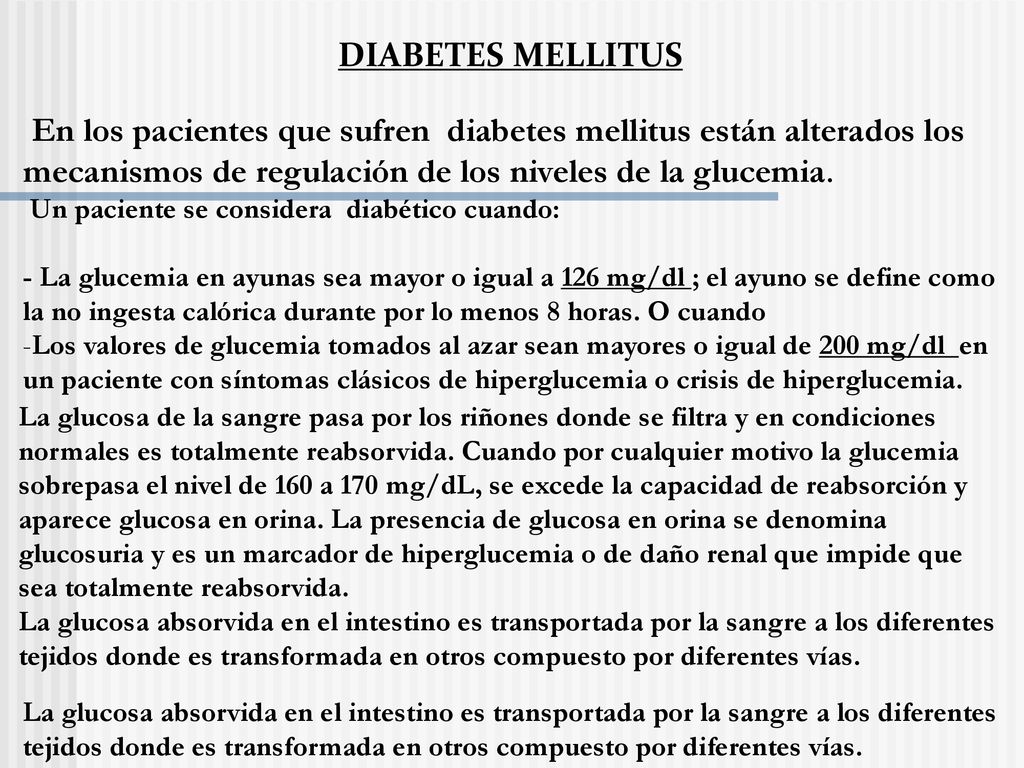 DIABETES MELLITUS En los pacientes que sufren diabetes mellitus están alterados los mecanismos de regulación de los niveles de la glucemia.