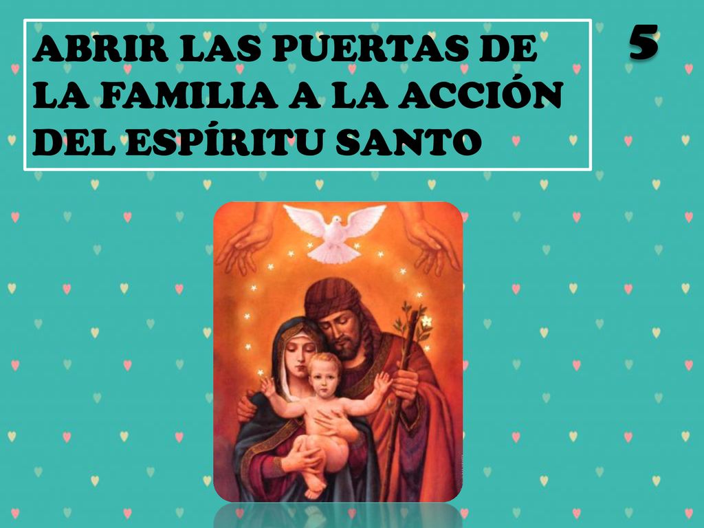 5 ABRIR LAS PUERTAS DE LA FAMILIA A LA ACCIÓN DEL ESPÍRITU SANTO