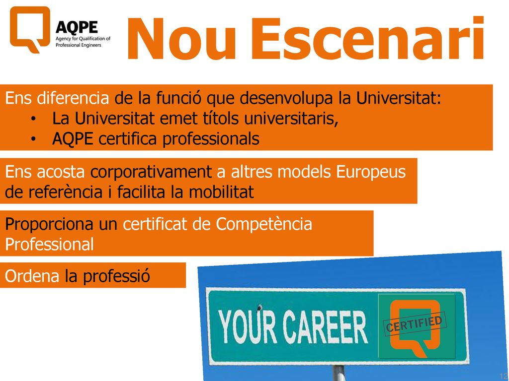 Nou Escenari Ens diferencia de la funció que desenvolupa la Universitat: La Universitat emet títols universitaris,