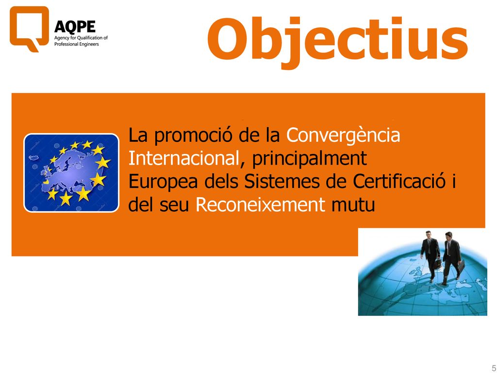 Objectius La promoció de la Convergència internacional, principalment europea dels Sistemes de Certificació empleats i del seu Reconeixement mutu.