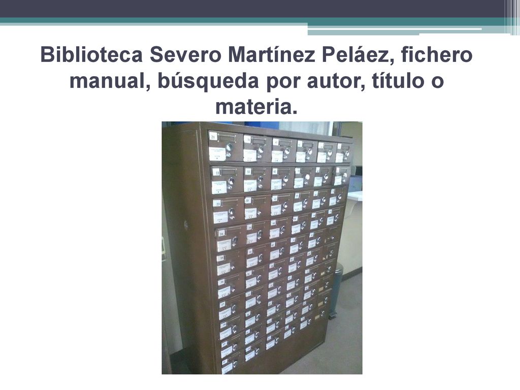 Biblioteca Severo Martínez Peláez, fichero manual, búsqueda por autor, título o materia.