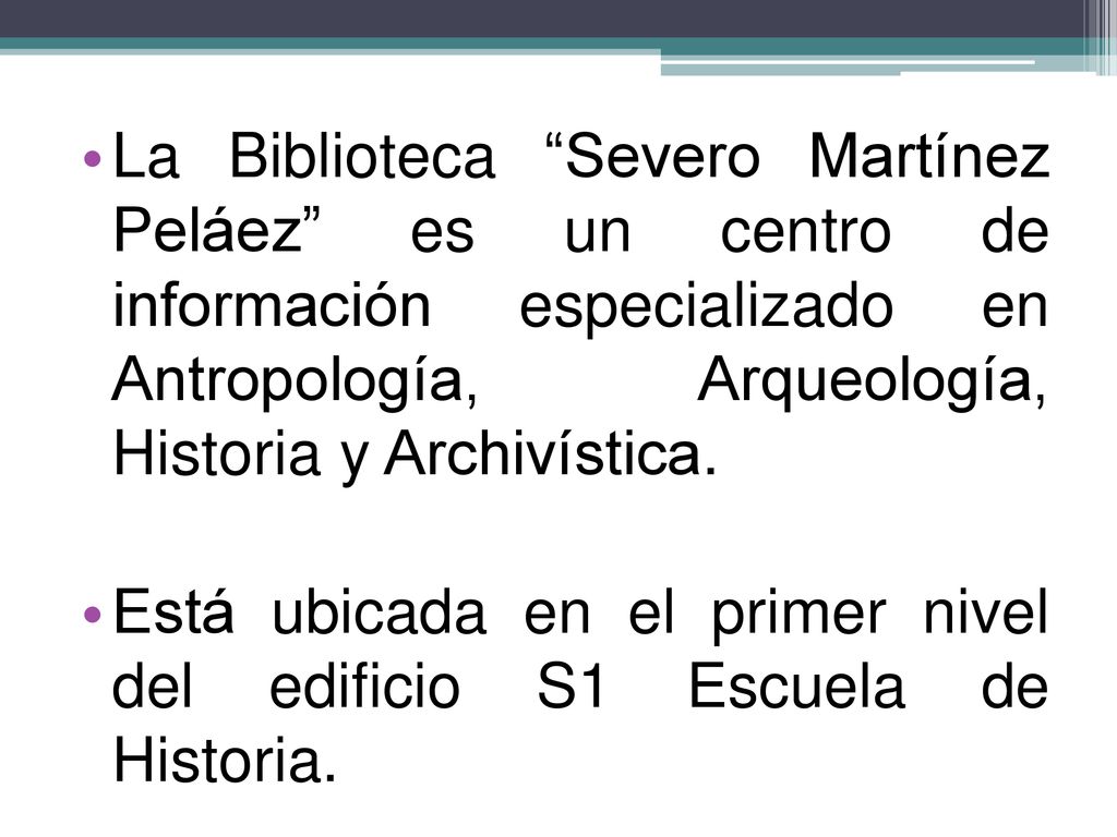 La Biblioteca Severo Martínez Peláez es un centro de información especializado en Antropología, Arqueología, Historia y Archivística.