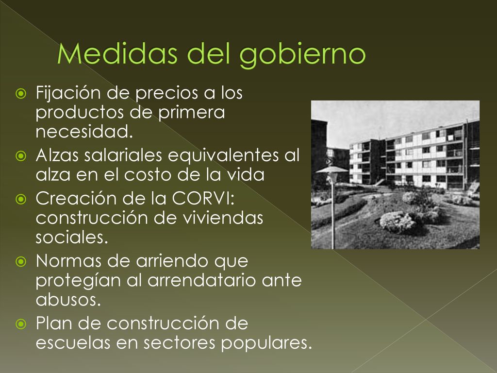 Medidas del gobierno Fijación de precios a los productos de primera necesidad. Alzas salariales equivalentes al alza en el costo de la vida.