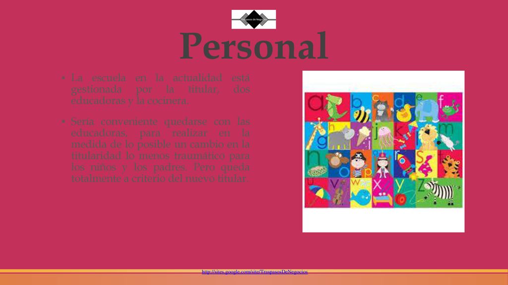 Personal La escuela en la actualidad está gestionada por la titular, dos educadoras y la cocinera.
