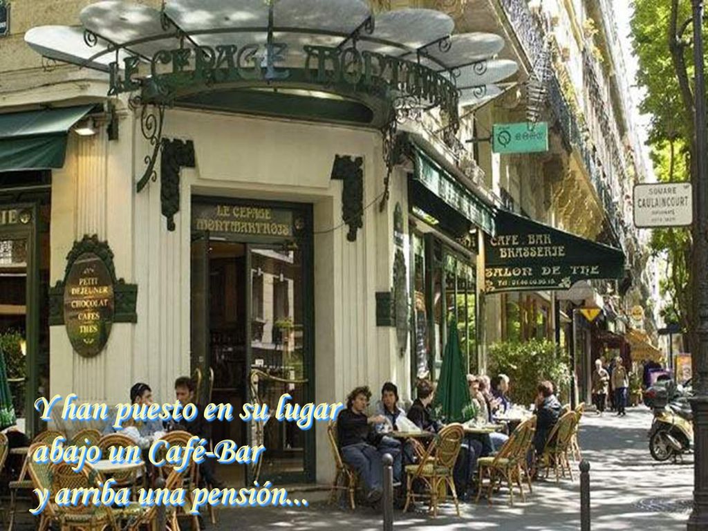 Y han puesto en su lugar abajo un Café-Bar y arriba una pensión...