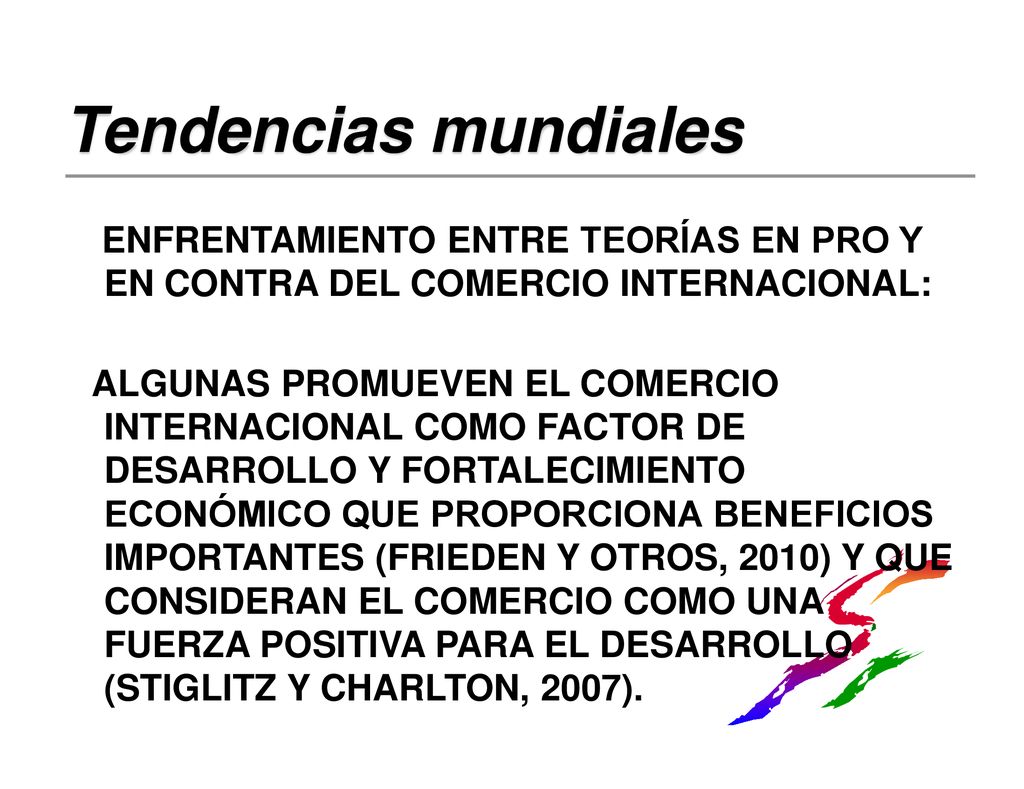 Tendencias mundiales ENFRENTAMIENTO ENTRE TEORÍAS EN PRO Y EN CONTRA DEL COMERCIO INTERNACIONAL:
