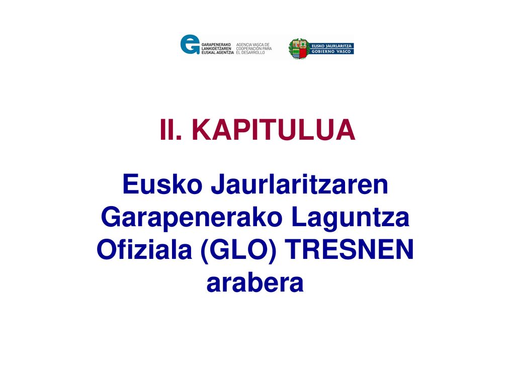 II. KAPITULUA Eusko Jaurlaritzaren Garapenerako Laguntza Ofiziala (GLO) TRESNEN arabera