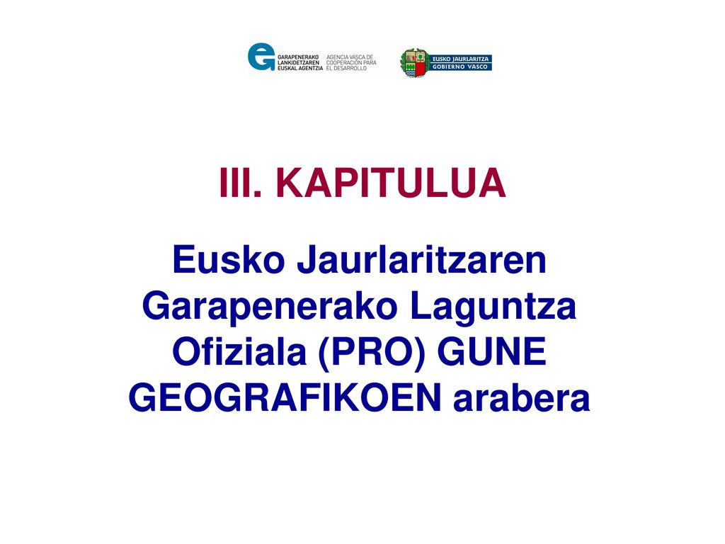 III. KAPITULUA Eusko Jaurlaritzaren Garapenerako Laguntza Ofiziala (PRO) GUNE GEOGRAFIKOEN arabera