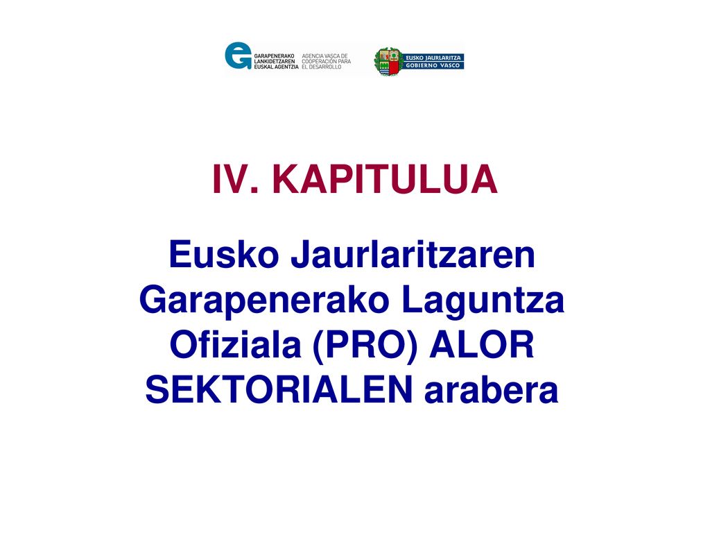 IV. KAPITULUA Eusko Jaurlaritzaren Garapenerako Laguntza Ofiziala (PRO) ALOR SEKTORIALEN arabera