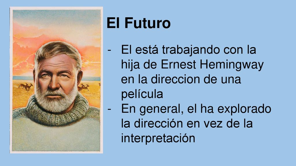 El Futuro El está trabajando con la hija de Ernest Hemingway en la direccion de una película.
