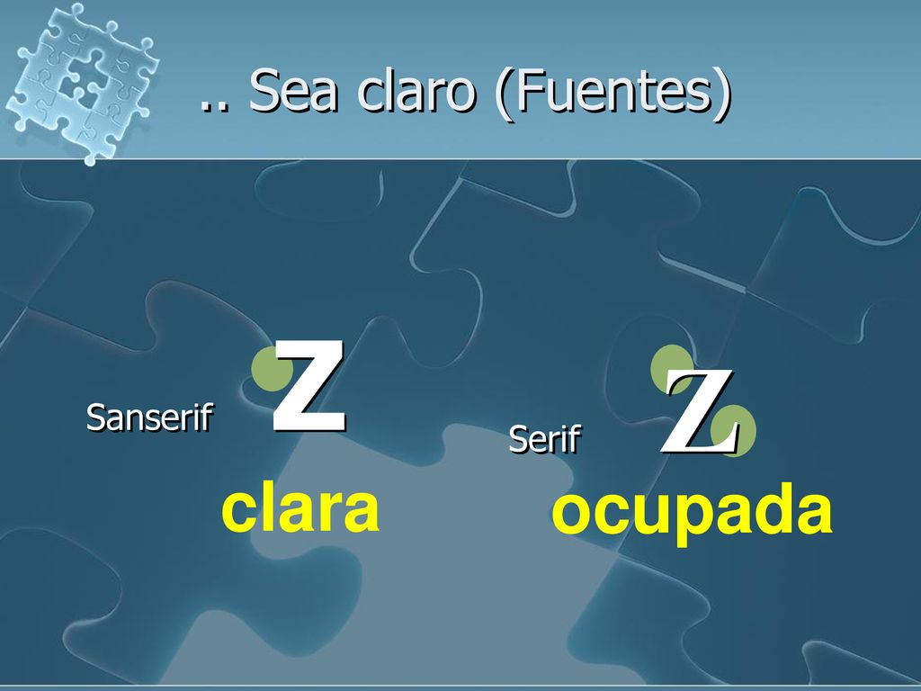 .. Sea claro (Fuentes) Sanserif Z Serif Z clara ocupada