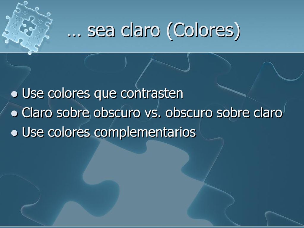 … sea claro (Colores) Use colores que contrasten