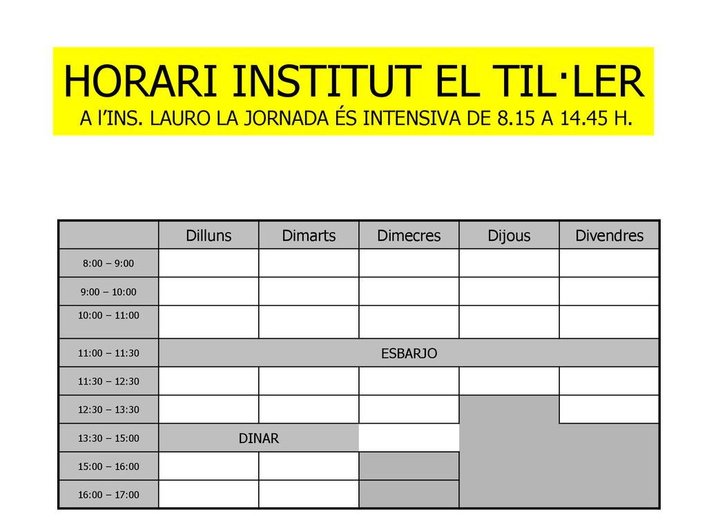 HORARI INSTITUT EL TIL·LER A l’INS. LAURO LA JORNADA ÉS INTENSIVA DE 8
