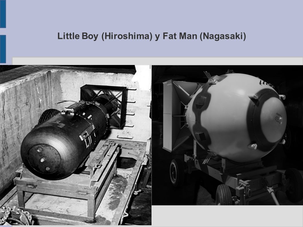 Little Boy (Hiroshima) y Fat Man (Nagasaki)