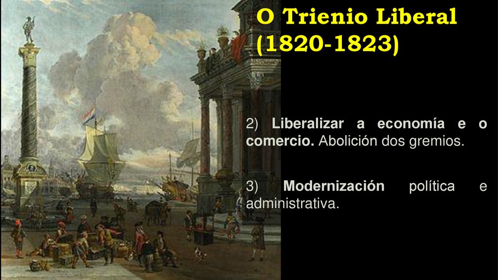 O Trienio Liberal ( ) 2) Liberalizar a economía e o comercio.