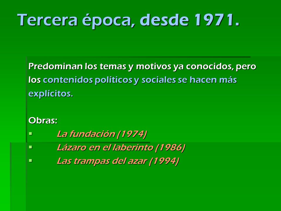 Tercera época, desde Predominan los temas y motivos ya conocidos, pero. los contenidos políticos y sociales se hacen más.