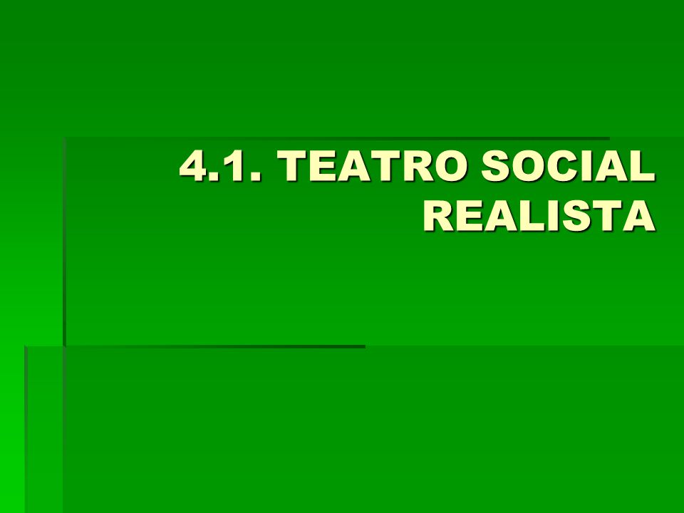 4.1. TEATRO SOCIAL REALISTA