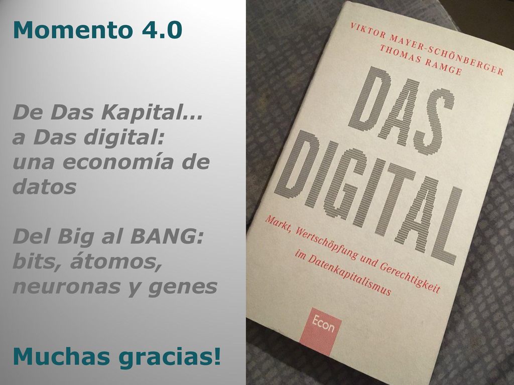 Momento 4.0 Muchas gracias! De Das Kapital… a Das digital: