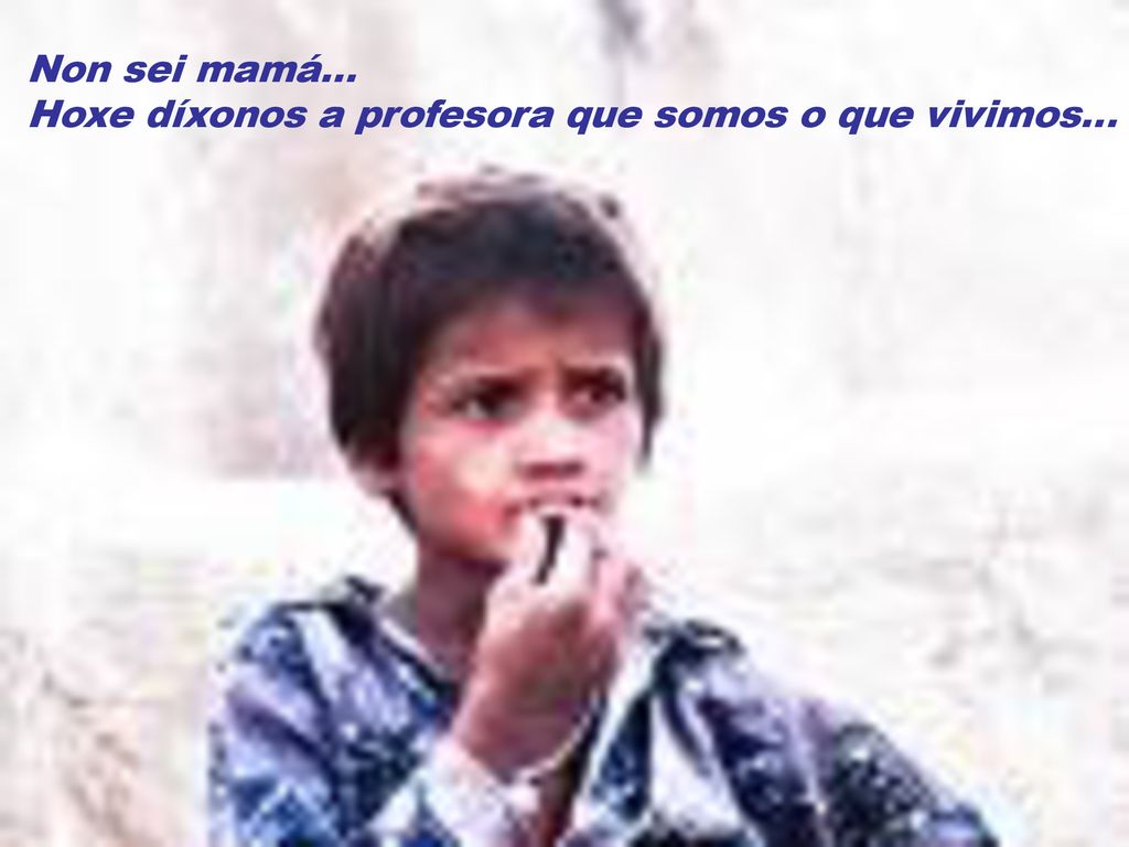 Non sei mamá... Hoxe díxonos a profesora que somos o que vivimos...