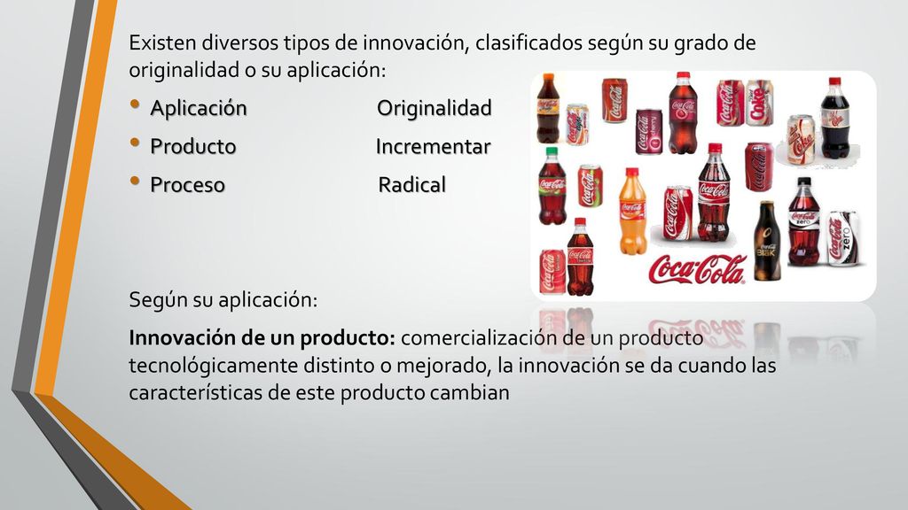 Existen diversos tipos de innovación, clasificados según su grado de originalidad o su aplicación: