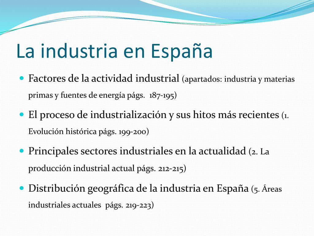 La industria en España Factores de la actividad industrial (apartados: industria y materias primas y fuentes de energía págs )