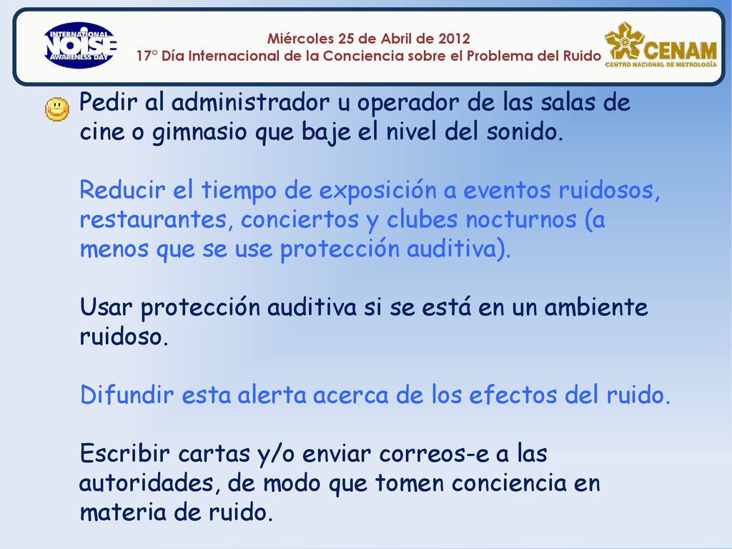 Pedir al administrador u operador de las salas de cine o gimnasio que baje el nivel del sonido.