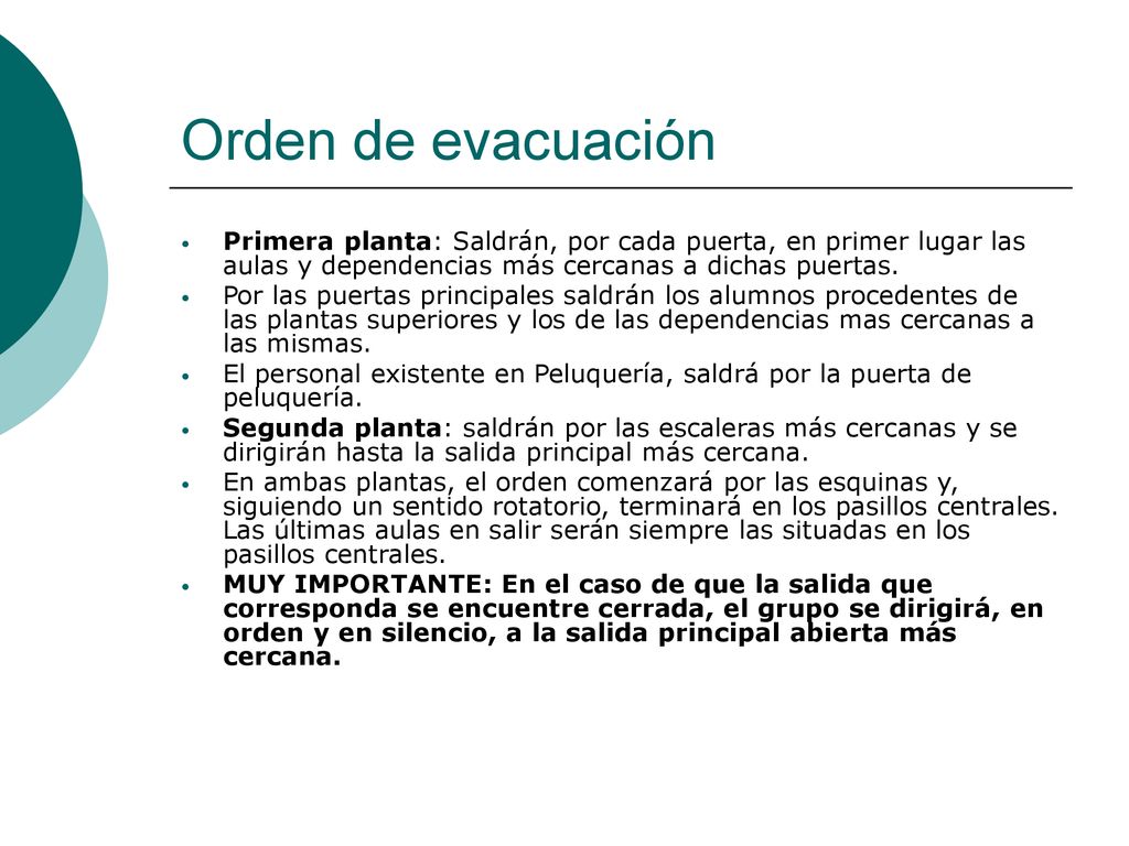Orden de evacuación Primera planta: Saldrán, por cada puerta, en primer lugar las aulas y dependencias más cercanas a dichas puertas.