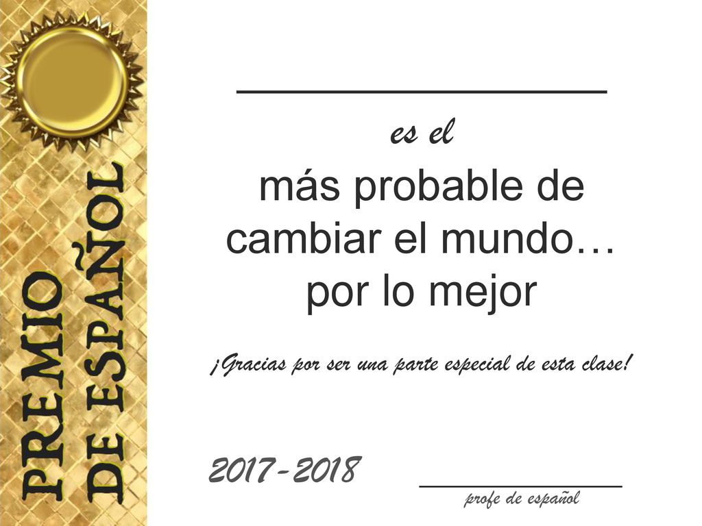 _____________ es el más probable de cambiar el mundo… por lo mejor