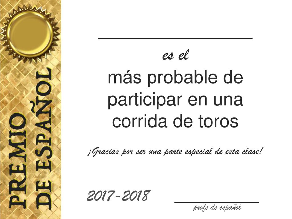 _____________ es el más probable de participar en una corrida de toros