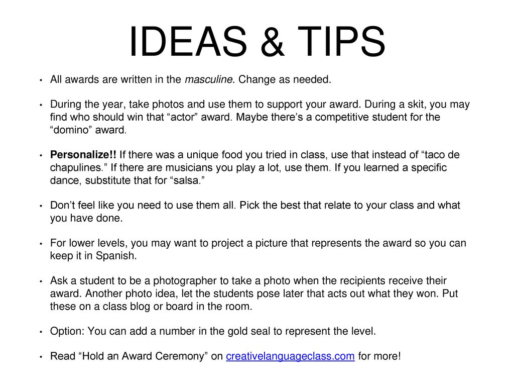 IDEAS & TIPS All awards are written in the masculine. Change as needed.