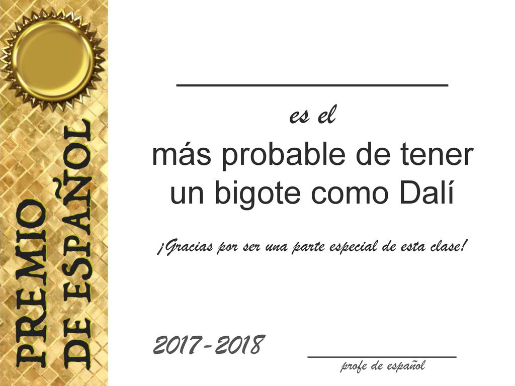 _____________ es el más probable de tener un bigote como Dalí