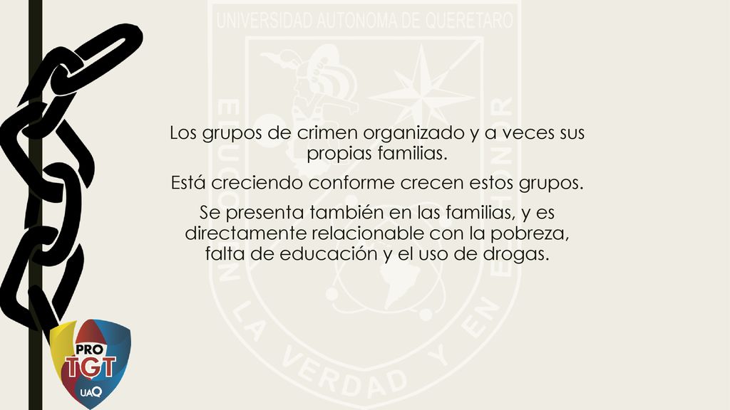 Los grupos de crimen organizado y a veces sus propias familias