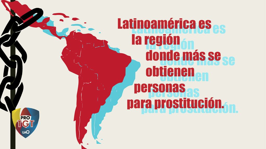Latinoamérica es la región. donde más se. obtienen. personas. para prostitución. Latinoamérica es.