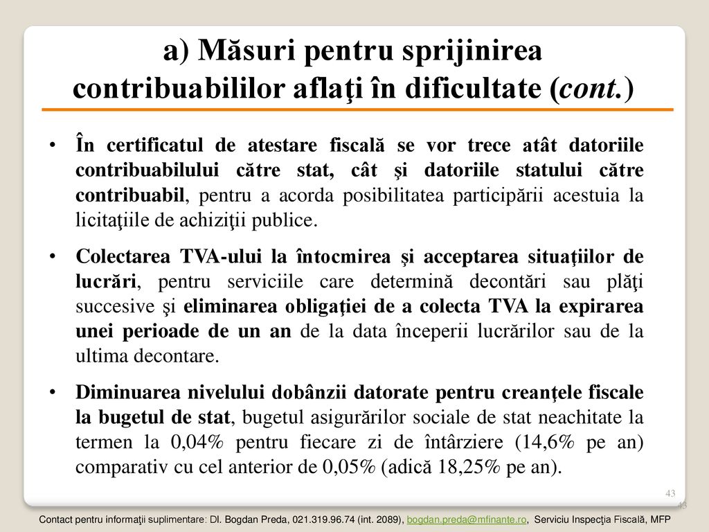 a) Măsuri pentru sprijinirea contribuabililor aflaţi în dificultate (cont.)