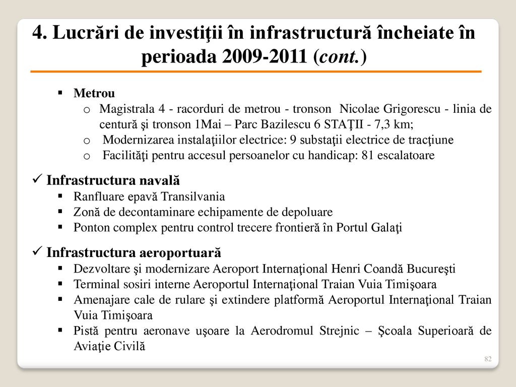 4. Lucrări de investiţii în infrastructură încheiate în perioada (cont.)