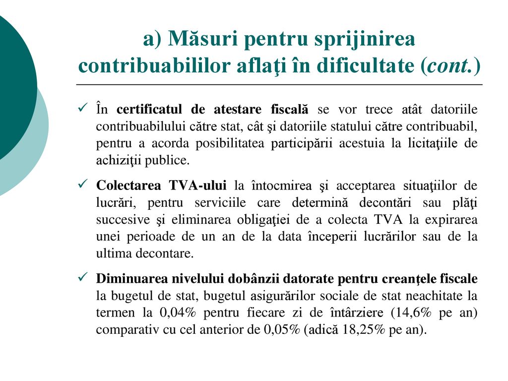 a) Măsuri pentru sprijinirea contribuabililor aflaţi în dificultate (cont.)