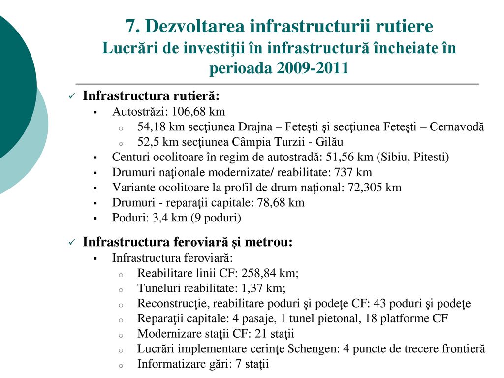 7. Dezvoltarea infrastructurii rutiere Lucrări de investiţii în infrastructură încheiate în perioada