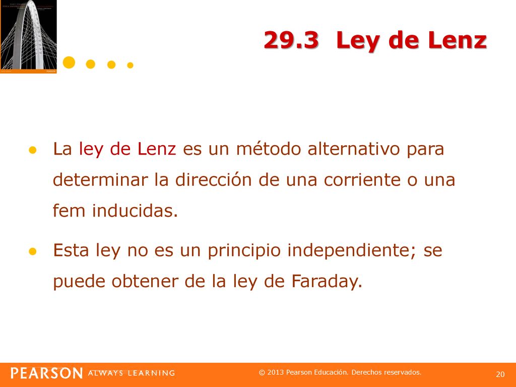 29.3 Ley de Lenz La ley de Lenz es un método alternativo para determinar la dirección de una corriente o una fem inducidas.