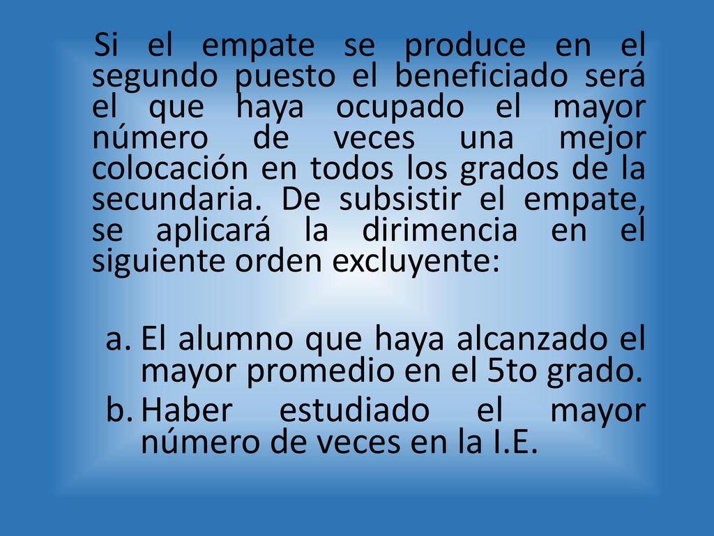 El alumno que haya alcanzado el mayor promedio en el 5to grado.