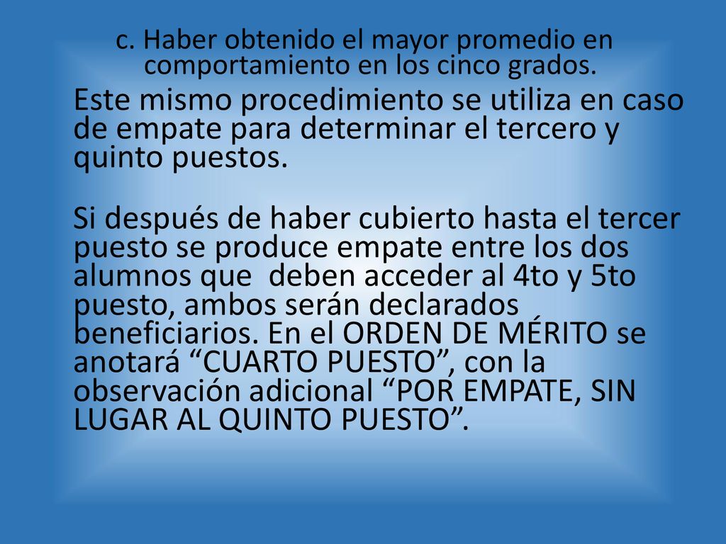 c. Haber obtenido el mayor promedio en comportamiento en los cinco grados.