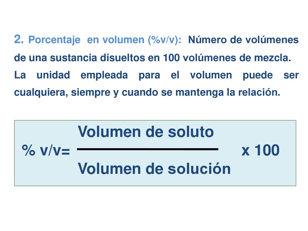 Volumen de soluto % v/v= x 100 Volumen de solución