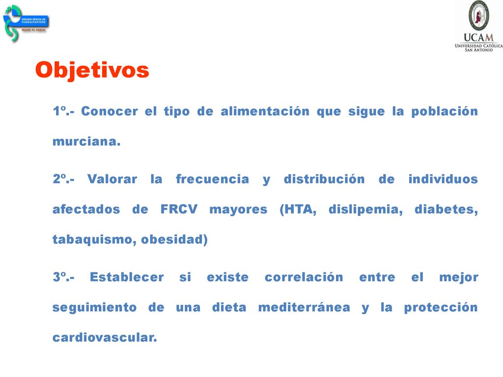 Objetivos 1º.- Conocer el tipo de alimentación que sigue la población murciana.