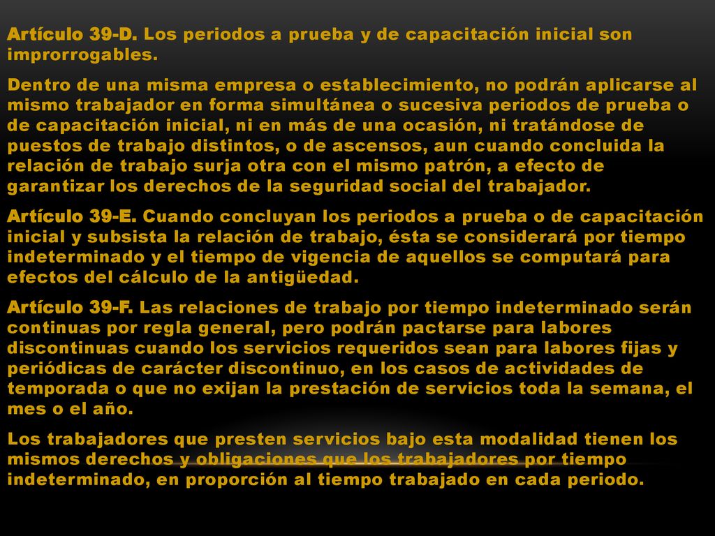 Artículo 39-D. Los periodos a prueba y de capacitación inicial son improrrogables.