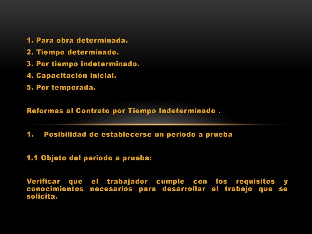 1. Para obra determinada. 2. Tiempo determinado. 3. Por tiempo indeterminado. 4. Capacitación inicial.