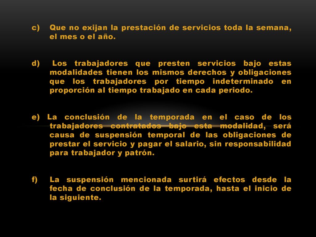Que no exijan la prestación de servicios toda la semana, el mes o el año.