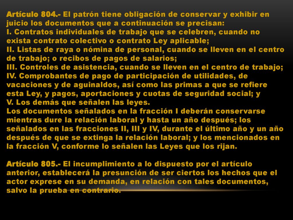 Artículo El patrón tiene obligación de conservar y exhibir en juicio los documentos que a continuación se precisan: