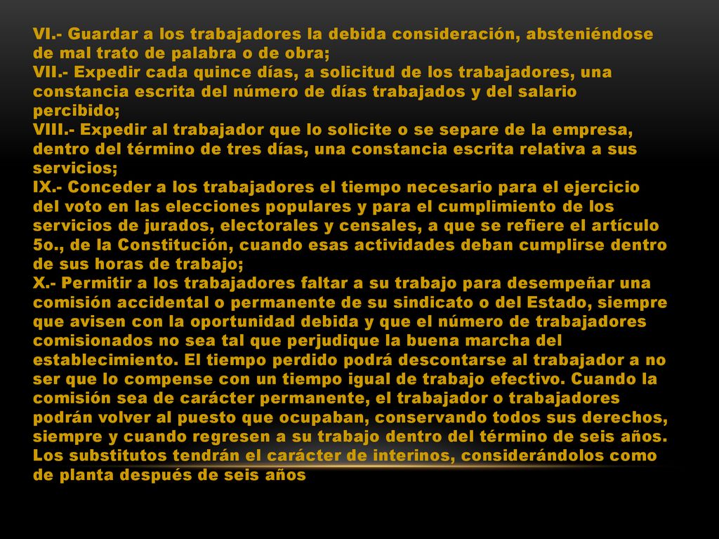VI.- Guardar a los trabajadores la debida consideración, absteniéndose de mal trato de palabra o de obra;