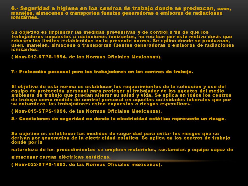 6.- Seguridad e higiene en los centros de trabajo donde se produzcan, usen, manejen, almacenen o transporten fuentes generadoras o emisoras de radiaciones ionizantes.