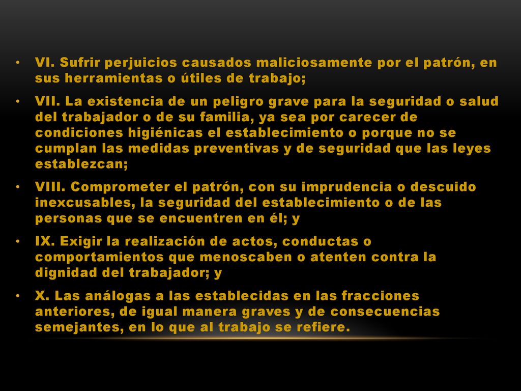 VI. Sufrir perjuicios causados maliciosamente por el patrón, en sus herramientas o útiles de trabajo;